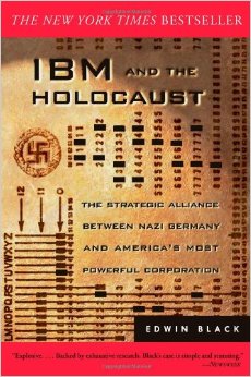IBM and the Holocaust : The Strategic Alliance Between Nazi Germany and America's Most Powerful Corporation