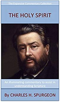 Spurgeon's Teaching On The Holy Spirit: The Expansive Commentary Collection