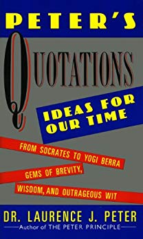 Peter's Quotations: Ideas for Our Times