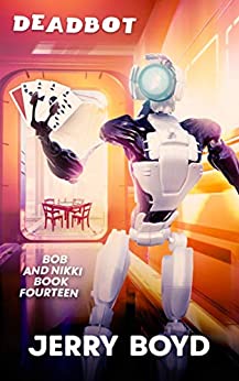 Deadbot (Bob and Nikki Book 14)