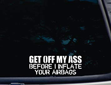Barefoot Graphix GET OFF MY ASS Before I Inflate your AIRBAGS - 8" x 2 7/8" die cut vinyl decal for window, car, truck, tool box, virtually any hard, smooth surface