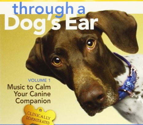 Through a Dog's Ear: Music to Calm Your Canine Companion, Volume 1