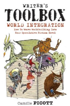 World Integration: How to Weave Worldbuilding into Your Speculative Fiction Novel (Writer's Toolbox)
