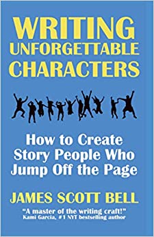 Writing Unforgettable Characters: How to Create Story People Who Jump Off the Page (Bell on Writing)