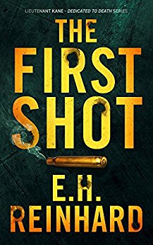 The First Shot (Lieutenant Kane - Dedicated to Death Series Book 1)