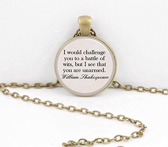Shakespeare "I would challenge you to a battle of wits..." Pendant Necklace Inspiration Jewelry or Key Ring