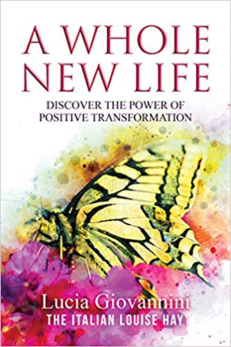 A Whole New Life: Discover the Power of Positive Transformation