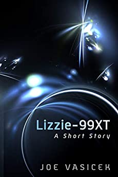 Lizzie-99XT: A Short Story (Free Short Story Singles)