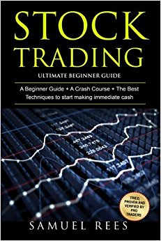 Stock Trading: Ultimate Beginner Guide: 3 Manuscripts A Beginner Guide   A Crash Course to Get Quickly Started   The Best Techniques to Make Immediate Cash With Stock Trading (Volume 8)