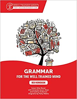 Red Workbook: A Complete Course for Young Writers, Aspiring Rhetoricians, and Anyone Else Who Needs to Understand How English Works. (Grammar for the Well-Trained Mind, 5)