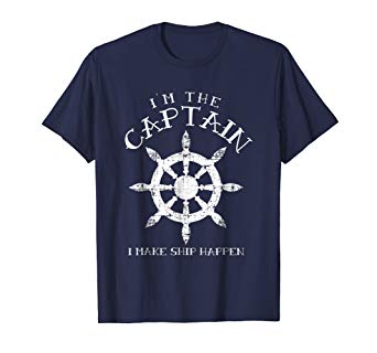I'm the Captain I Make Ship Happen Shirt, Funny Boating Gift