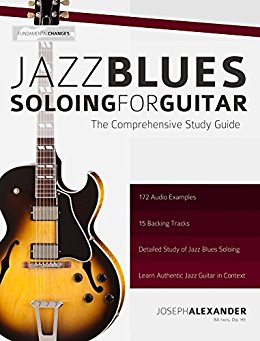 Jazz Blues Soloing for Guitar: The Comprehensive Study Guide (Fundamental Changes in Jazz Guitar Book 3)