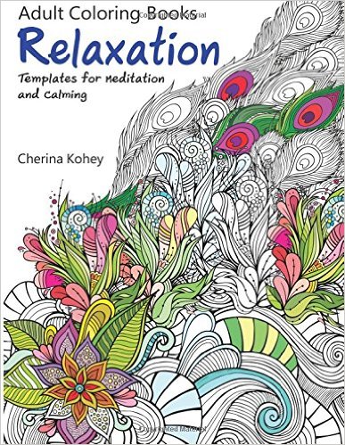 Adult Coloring Book: Relaxation Templates for Meditation and Calming (Volume 1)