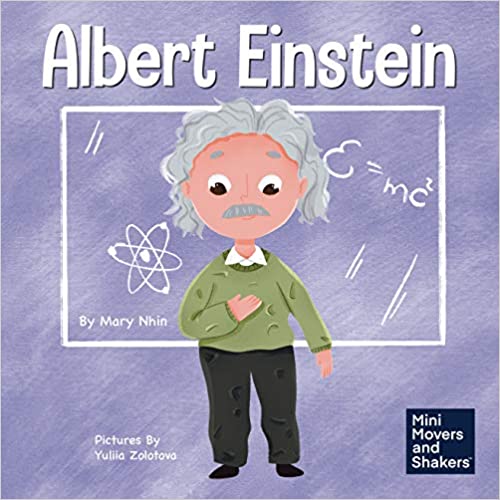 Albert Einstein: A Kid’s Book About Thinking and Using Your Imagination (Mini Movers and Shakers)