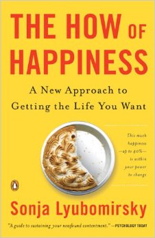 The How of Happiness A New Approach to Getting the Life You Want