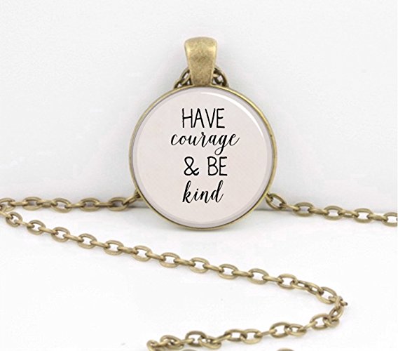 Cinderella "Have courage and be kind" Inspiration quote literary Jewelry or Key Ring
