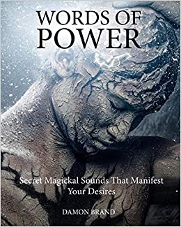 Words of Power: Secret Magickal Sounds That Manifest Your Desires (The Gallery of Magick)