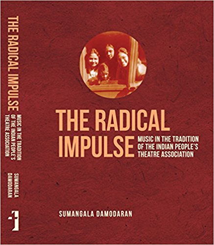 The Radical Impulse: Music in the Tradition of the Indian People's Theatre Association