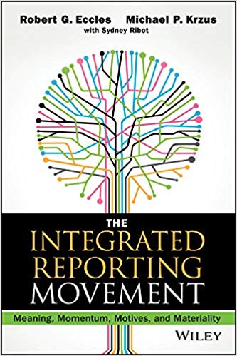The Integrated Reporting Movement: Meaning, Momentum, Motives, and Materiality (Wiley Corporate F&A)