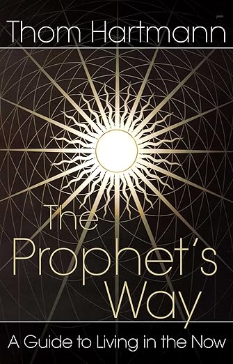The Prophet's Way: A Guide to Living in the Now