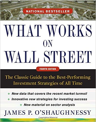 What Works on Wall Street Fourth Edition The Classic Guide to the Best-Performing Investment Strategies of All Time