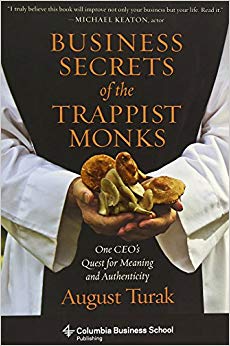 Business Secrets of the Trappist Monks: One CEO's Quest for Meaning and Authenticity (Columbia Business School Publishing)