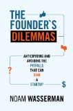 The Founders Dilemmas Anticipating and Avoiding the Pitfalls That Can Sink a Startup Anticipating and Avoiding the Pitfalls That Can Sink a Startup  Series on Innovation and Entrepreneurship