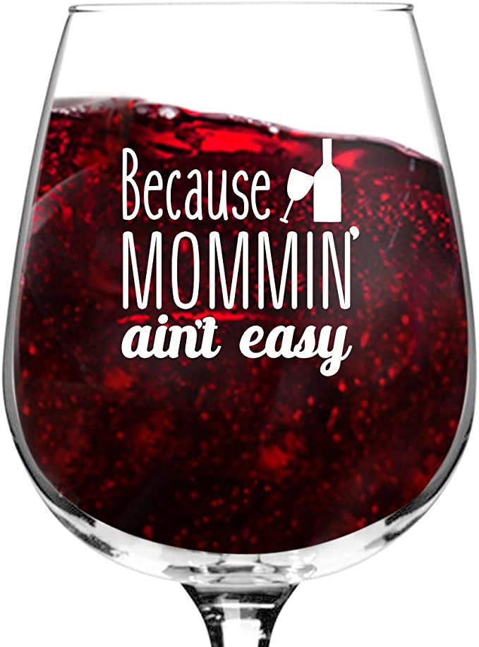 Mommin' Ain't Easy Funny Wine Glass Gifts for Women- Mommy Birthday or Mothers Gift Idea for Her, Best Friend- Unique Birthday Present for New Moms- Gift for Wife From Husband, Kids- Mom Wine Glass
