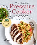The Healthy Pressure Cooker Cookbook Nourishing Meals Made Fast
