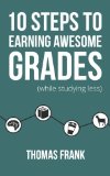 10 Steps to Earning Awesome Grades While Studying Less