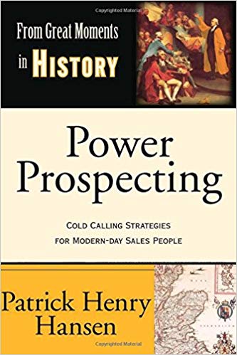 Power Prospecting: Cold Calling Strategies For Modern Day Sales People - Build a B2B Pipeline. Teleprospecting, Lead Generation, Referrals, Executive Networking. Improve Selling Skills.