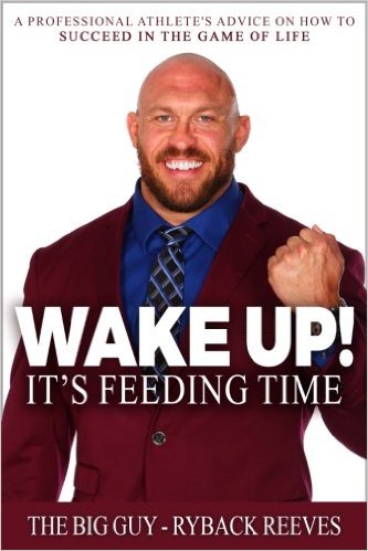 Wake Up! It's Feeding Time: A Professional Athlete's Advice on How to Succeed in the Game of Life