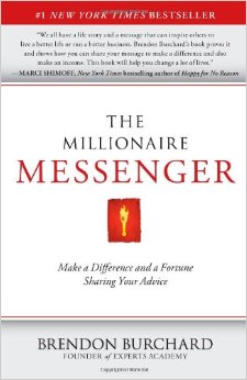 The Millionaire Messenger Make a Difference and a Fortune Sharing Your Advice