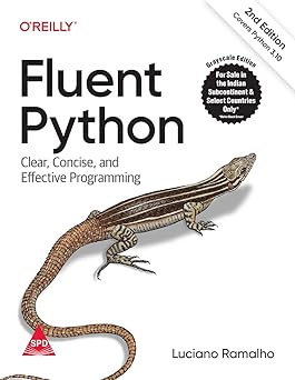 Fluent Python: Clear, Concise, and Effective Programming, Second Edition (Grayscale Indian Edition)