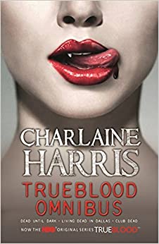 True Blood Omnibus: Dead Until Dark, Living Dead in Dallas, Club Dead (Sookie Stackhouse Vampire Myst)