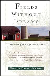 Fields Without Dreams : Defending the Agrarian Ideal