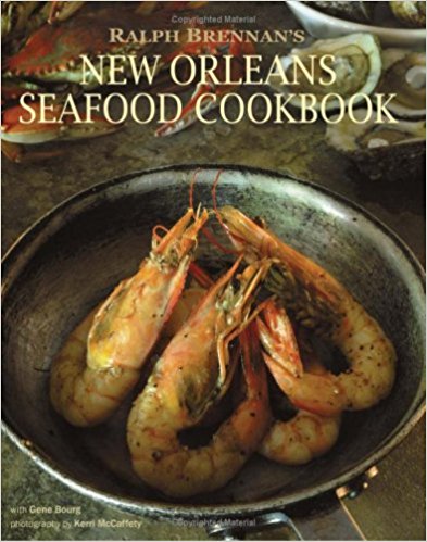 Ralph Brennan's New Orleans Seafood Cookbook