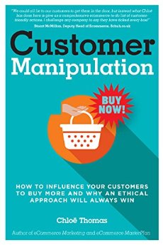 Customer Manipulation: How to Influence Your Customers to Buy More & Why an Ethical Approach Will Always Win!