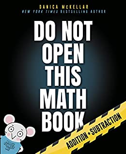 Do Not Open This Math Book: Addition   Subtraction (McKellar Math)