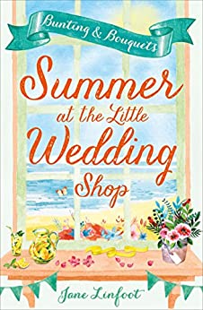 Summer at the Little Wedding Shop: The hottest new release of summer – perfect for the beach! (The Little Wedding Shop by the Sea, Book 3)