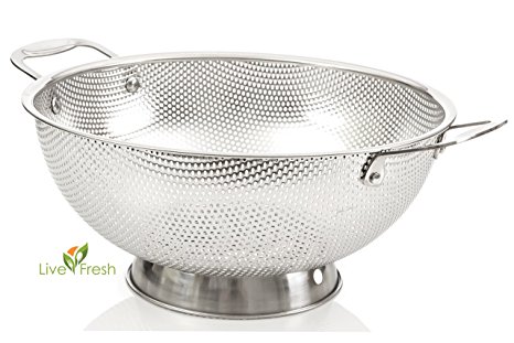LiveFresh Stainless Steel Micro-perforated 4.7 Liter Colander - Professional Strainer with Heavy Duty Handles and Self-draining Solid Ring Base