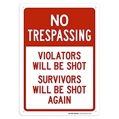 No Trespassing Violators Will Be Shot Survivors Will Be Shot Again Sign - 10"x14" - .040 Rust Free Aluminum - Made in USA - UV Protected and Weatherproof - A82-550AL