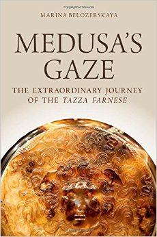 Medusa's Gaze: The Extraordinary Journey of the Tazza Farnese (Emblems of Antiquity)