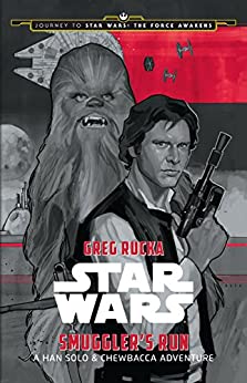 Journey to Star Wars: The Force Awakens:Smuggler's Run: A Han Solo Adventure (Star Wars: Journey to Star Wars: The Force Awakens)