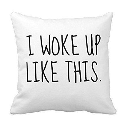 I Woke Up Like This Throw Pillow One Sides Zippered Pillowcase Pillow Cover 18X18 Inches Throw Pillow Covers Decorative Inspirational Quote Pillow Cases Quotes Pillow Case Cover
