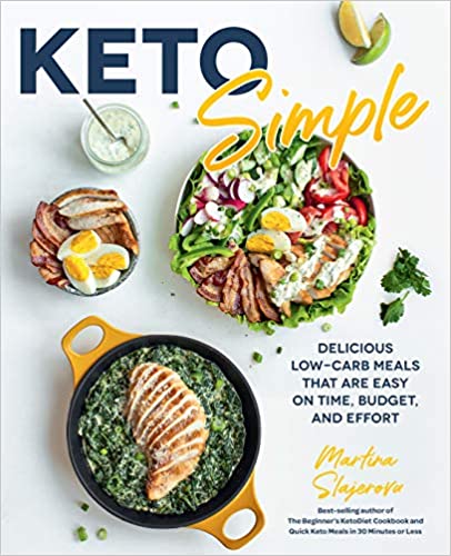 Keto Simple: Over 100 Delicious Low-Carb Meals That Are Easy on Time, Budget, and Effort