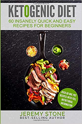 Ketogenic Diet: 60 Insanely Quick and Easy Recipes for Beginners