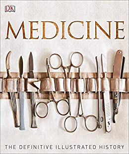 Medicine: The Definitive Illustrated History