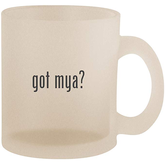 got mya? - Frosted 10oz Glass Coffee Cup Mug