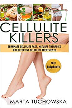 Cellulite Killers: Natural Therapies for Effective Cellulite Treatments (Alkaline Diet for Weight Loss) (Volume 1)
